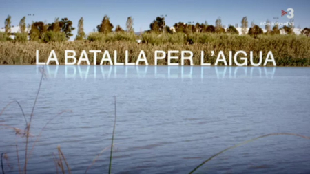 Programa 30 Minuts "La batalla per l'aigua"